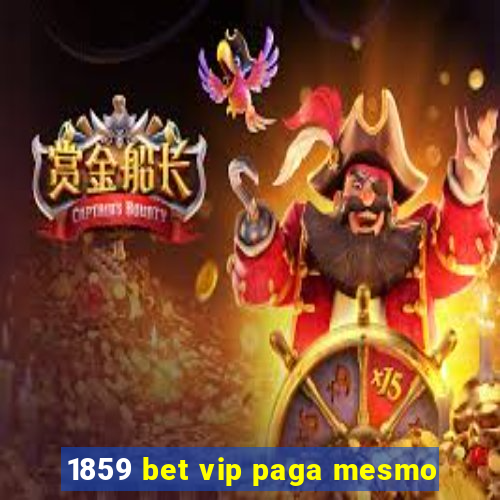 1859 bet vip paga mesmo